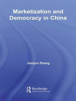 Marketization and Democracy in China - Jianjun Zhang - cover