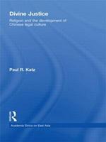 Divine Justice: Religion And The Development Of Chinese Legal Culture