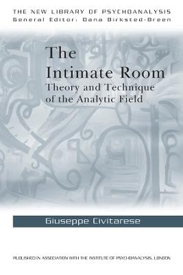 The Intimate Room: Theory and Technique of the Analytic Field - Giuseppe Civitarese - cover
