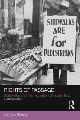 Rights of Passage: Sidewalks and the Regulation of Public Flow - Nicholas Blomley - cover