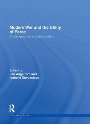 Modern War and the Utility of Force: Challenges, Methods and Strategy - cover
