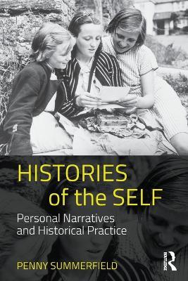 Histories of the Self: Personal Narratives and Historical Practice - Penny Summerfield - cover