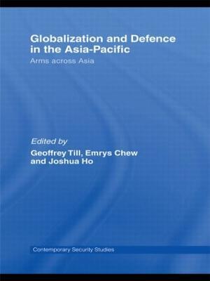 Globalisation and Defence in the Asia-Pacific: Arms Across Asia - cover