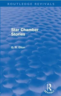 Star Chamber Stories (Routledge Revivals) - G.R. Elton - cover