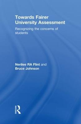 Towards Fairer University Assessment: Recognizing the Concerns of Students - Nerilee Flint,Bruce Johnson - cover
