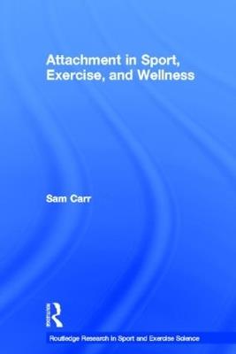 Attachment in Sport, Exercise and Wellness - Sam Carr - cover