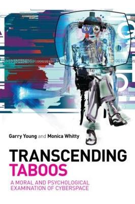 Transcending Taboos: A Moral and Psychological Examination of Cyberspace - Garry Young,Monica Whitty - cover