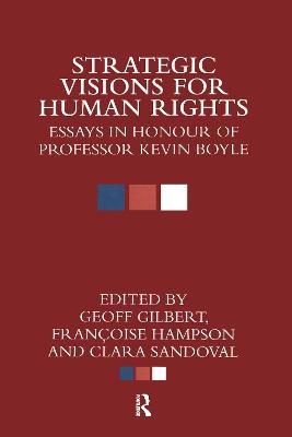 Strategic Visions for Human Rights: Essays in Honour of Professor Kevin Boyle - cover