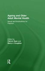 Ageing and Older Adult Mental Health: Issues and Implications for Practice