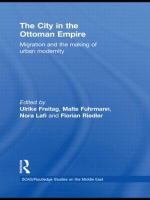 The City in the Ottoman Empire: Migration and the making of urban modernity - cover