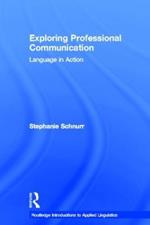 Exploring Professional Communication: Language in Action