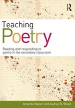 Teaching Poetry: Reading and responding to poetry in the secondary classroom
