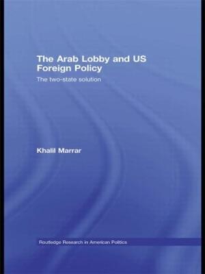 The Arab Lobby and US Foreign Policy: The Two-State Solution - Khalil Marrar - cover