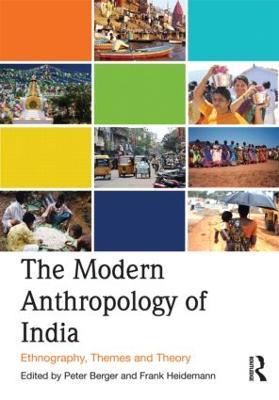The Modern Anthropology of India: Ethnography, Themes and Theory - cover