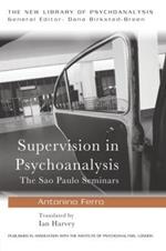 Supervision in Psychoanalysis: The São Paulo Seminars