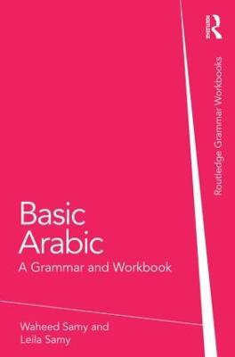 Basic Arabic: A Grammar and Workbook - Waheed Samy,Leila Samy - cover
