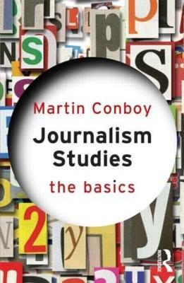 Journalism Studies: The Basics - Martin Conboy - cover