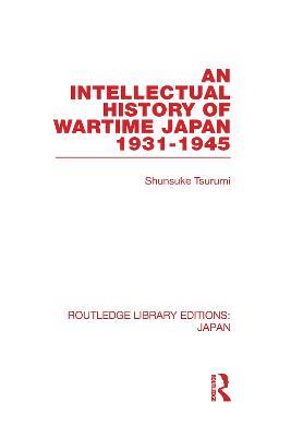 An Intellectual History of Wartime Japan: 1931-1945 - Shunsuke Tsurumi - cover