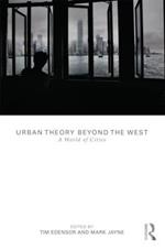 Urban Theory Beyond the West: A World of Cities