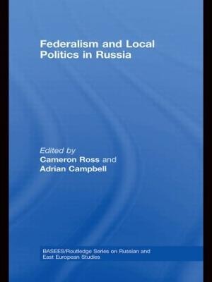 Federalism and Local Politics in Russia - cover