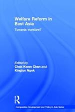 Welfare Reform in East Asia: Towards Workfare