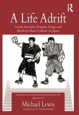 A Life Adrift: Soeda Azembo, Popular Song and Modern Mass Culture in Japan - Soeda Azembo,Michael Lewis (Translator) - cover