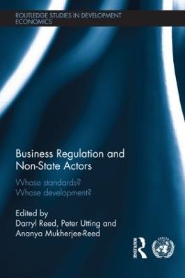 Business Regulation and Non-State Actors: Whose Standards? Whose Development? - cover