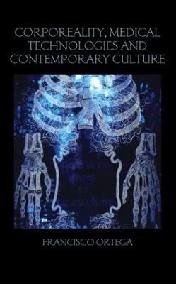 Corporeality, Medical Technologies and Contemporary Culture - Francisco Ortega - cover