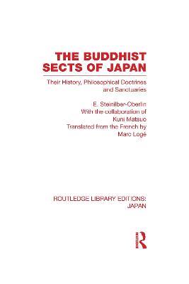 The Buddhist Sects of Japan: Their History, Philosophical Doctrines and Sanctuaries - E Steinilber-Oberlin - cover