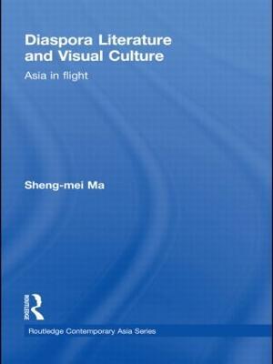 Diaspora Literature and Visual Culture: Asia in Flight - Sheng-mei Ma - cover