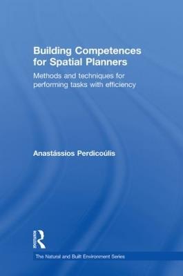 Building Competences for Spatial Planners: Methods and Techniques for Performing Tasks with Efficiency - Anastassios Perdicoulis - cover