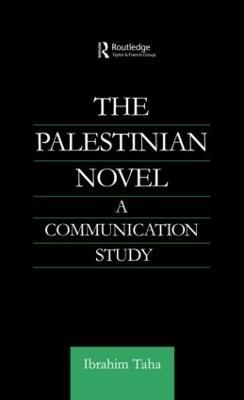 The Palestinian Novel: A Communication Study - Ibrahim Taha - cover