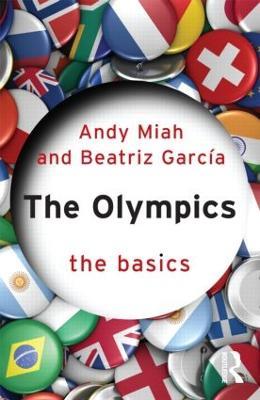 The Olympics: The Basics - Andy Miah,Beatriz Garcia - cover