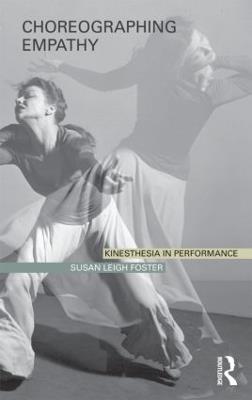 Choreographing Empathy: Kinesthesia in Performance - Susan Foster - cover