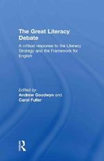 The Great Literacy Debate: A Critical Response to the Literacy Strategy and the Framework for English