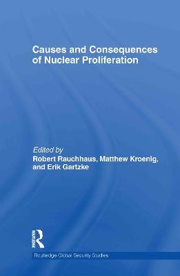 Causes and Consequences of Nuclear Proliferation - cover