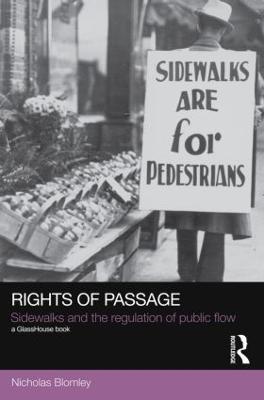 Rights of Passage: Sidewalks and the Regulation of Public Flow - Nicholas Blomley - cover