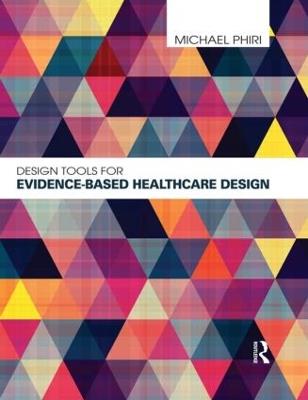 Design Tools for Evidence-Based Healthcare Design - Michael Phiri - cover