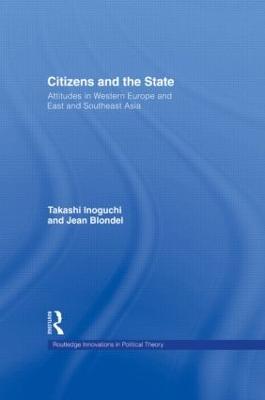 Citizens and the State: Attitudes in Western Europe and East and Southeast Asia - Takashi Inoguchi,Jean Blondel - cover