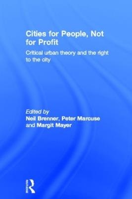 Cities for People, Not for Profit: Critical Urban Theory and the Right to the City - cover