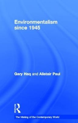 Environmentalism since 1945 - Gary Haq,Alistair Paul - cover