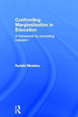 Confronting Marginalisation in Education: A Framework for Promoting Inclusion - Kyriaki Messiou - cover