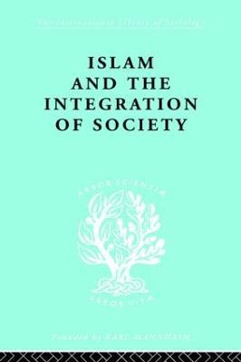 Islam and the Integration of Society - W. Montgomery Watt,Prof W Montgomery Watt - cover