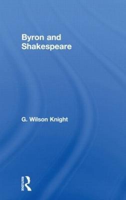 Byron & Shakespeare - Wils Kni - Wilson Knight - cover