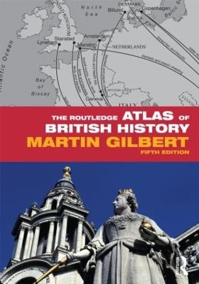 The Routledge Atlas of British History - Martin Gilbert - cover