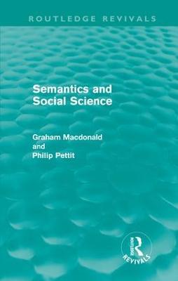 Semantics and Social Science (Routledge Revivals) - Graham MacDonald,Philip Pettit - cover
