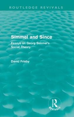 Simmel and Since (Routledge Revivals): Essays on Georg Simmel's Social Theory - David Frisby - cover