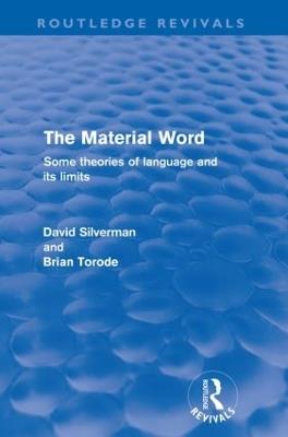 The Material Word (Routledge Revivals): Some theories of language and its limits - David Silverman,Brian Torode - cover