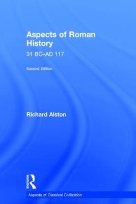Aspects of Roman History 31 BC-AD 117 - Richard Alston - cover