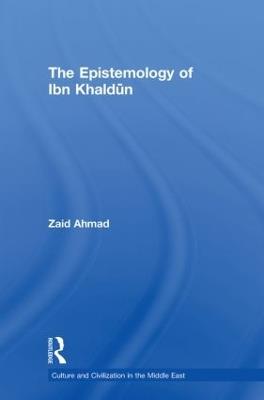 The Epistemology of Ibn Khaldun - Zaid Ahmad - cover